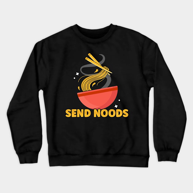 Send Noods Funny Ramen Noodle Lover Food Pun Noodles Crewneck Sweatshirt by Blink_Imprints10